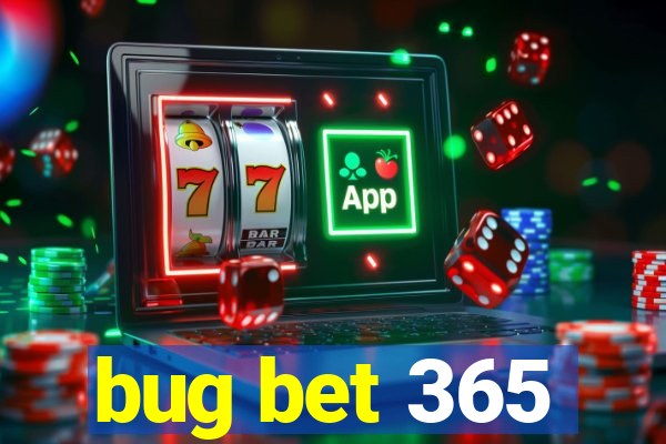 bug bet 365